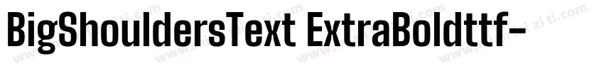 BigShouldersText ExtraBoldttf字体转换